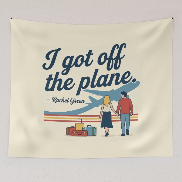 Item preview, I Got Off The Plane Rachel Green Friends designed and sold by Screen Lore.