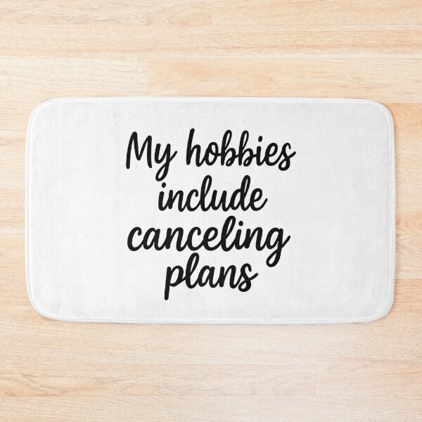 Item preview, My Hobbies Include Canceling Plans designed and sold by BaneStyles.