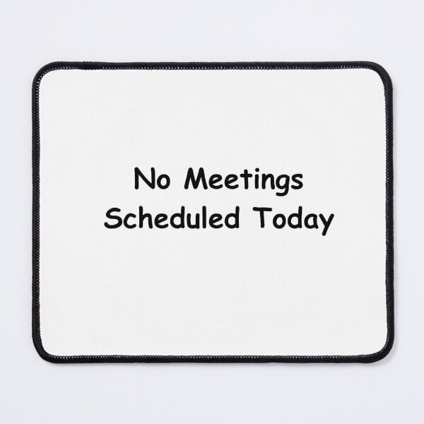 Item preview, No Meetings Scheduled Today – Funny Work Quote Shirt | Sarcastic Office Humor Design designed and sold by adjamine.