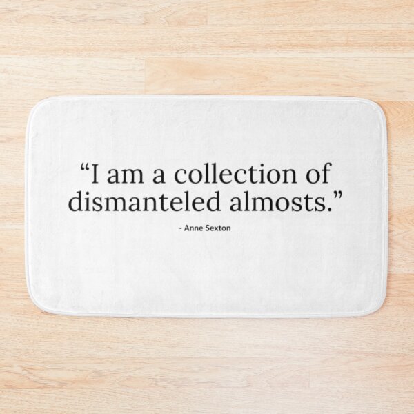 Item preview, I am a collection of dismanteled almosts -Anne sexton designed and sold by zoey's shop.