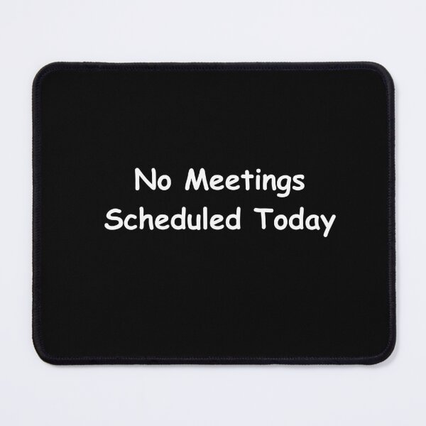 Item preview, No Meetings Scheduled Today – Funny Work Quote Shirt | Sarcastic Office Humor Design designed and sold by adjamine.
