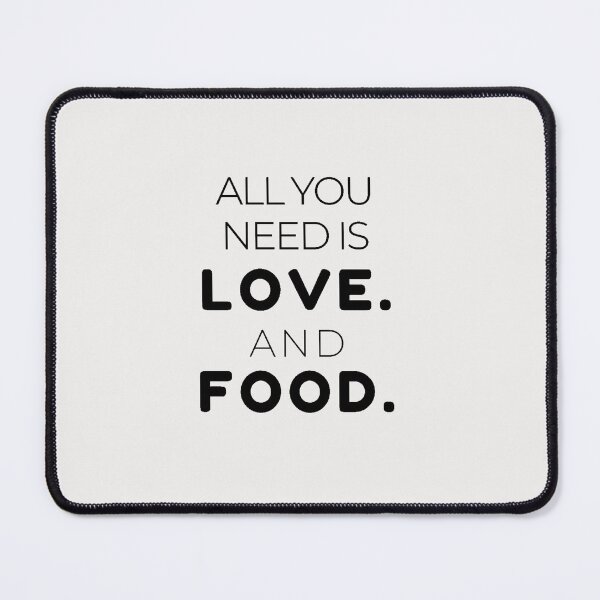 Item preview, All you need is and love and food designed and sold by TonsPOD.
