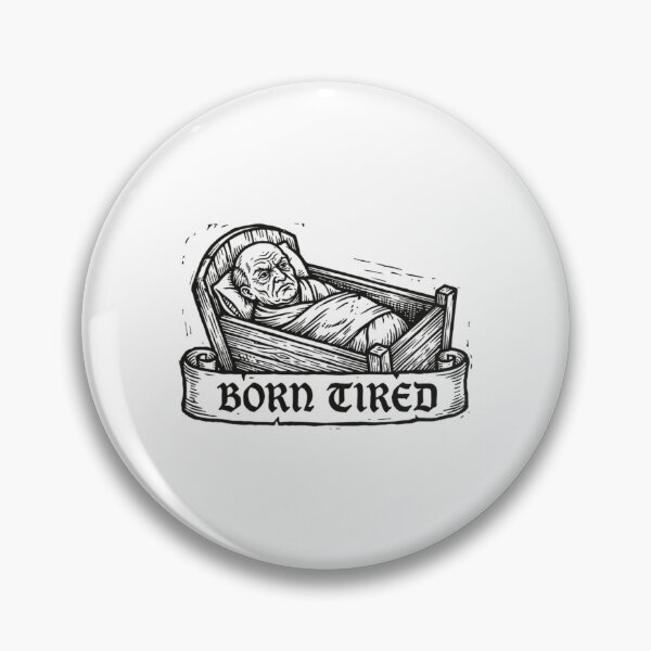 Item preview, Born Tired Funny Medieval Old Man Baby Meme designed and sold by N0KITTAY.