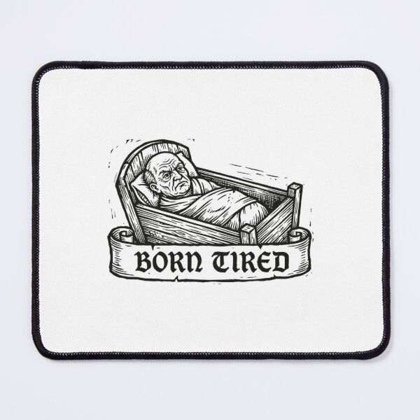Item preview, Born Tired Funny Medieval Old Man Baby Meme designed and sold by N0KITTAY.