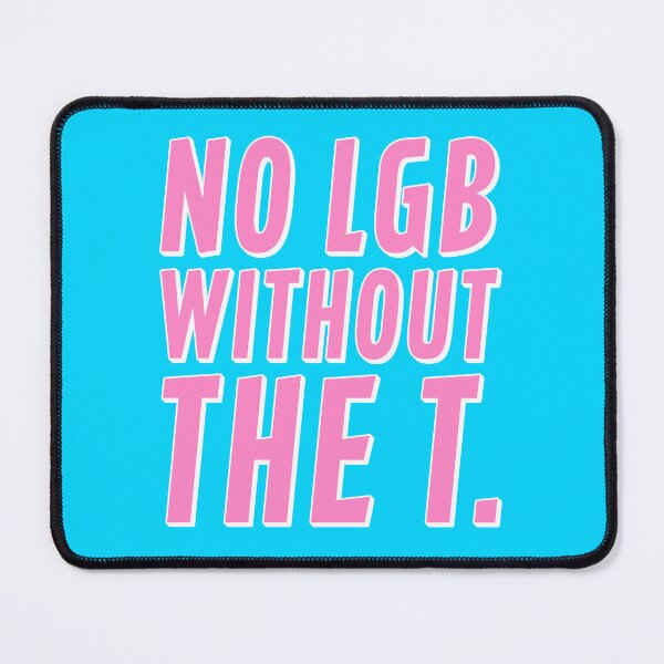 Item preview, No LGB Without the T - Rose designed and sold by sillyjess.