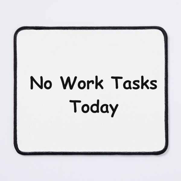 Item preview, No Work Tasks Today – Sarcastic Office Humor | Relaxed Workday Quote designed and sold by adjamine.