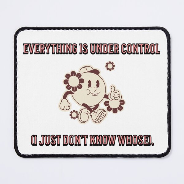Item preview, Everything is under control designed and sold by Howudoingwsw.
