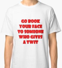 Go book your face Classic T-Shirt