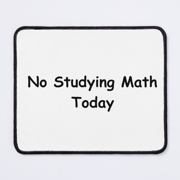Item preview, No Studying Math Today – Funny Student Quote | Sarcastic School Humor Design designed and sold by adjamine.