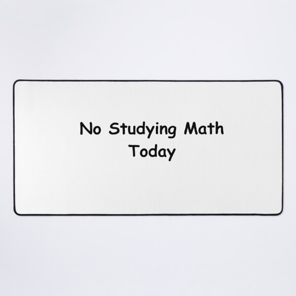Item preview, No Studying Math Today – Funny Student Quote | Sarcastic School Humor Design designed and sold by adjamine.