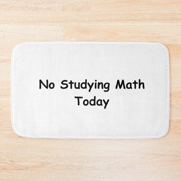 Item preview, No Studying Math Today – Funny Student Quote | Sarcastic School Humor Design designed and sold by adjamine.