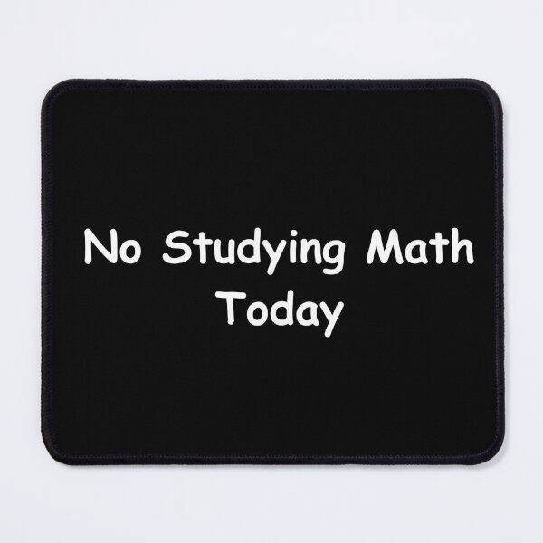 Item preview, No Studying Math Today – Funny Student Quote | Sarcastic School Humor Design designed and sold by adjamine.