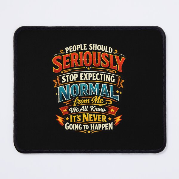 Item preview, People Should Seriously Stop Expecting Normal from Me We All Know It's Never Going to Happen Funny T Shirt designed and sold by Genios123.