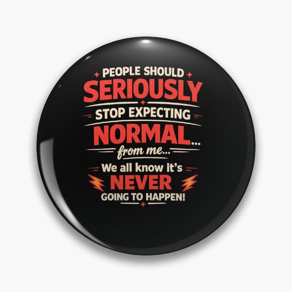 Item preview, People Should Seriously Stop Expecting Normal from Me We All Know It's Never Going to Happen Funny T Shirt designed and sold by Genios123.