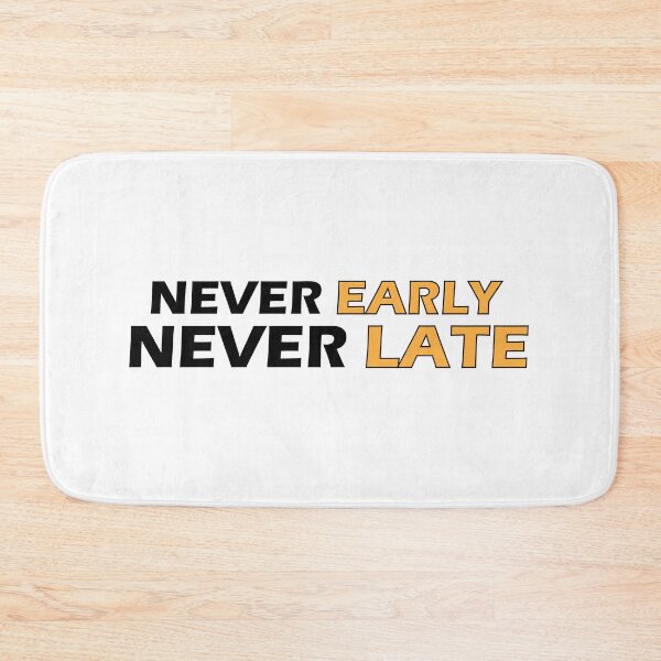 Item preview, Never Early Never Late designed and sold by Positive Mindzet!.