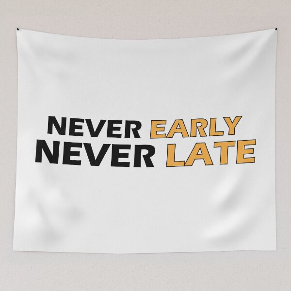 Item preview, Never Early Never Late designed and sold by Positive Mindzet!.