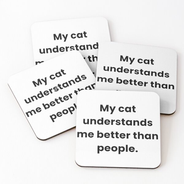 Item preview, My cat understand me better than people  designed and sold by Savage Cat Quotes.