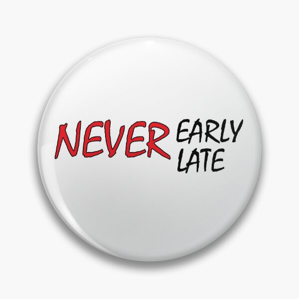 Item preview, never early never late designed and sold by Positive Mindzet!.