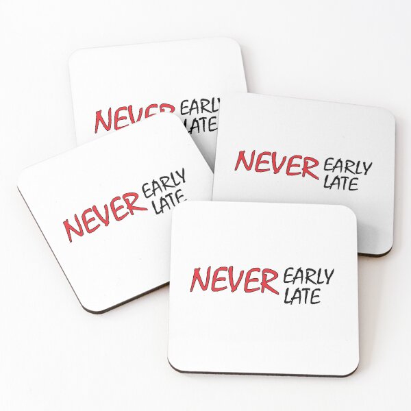 Item preview, never early never late designed and sold by Positive Mindzet!.