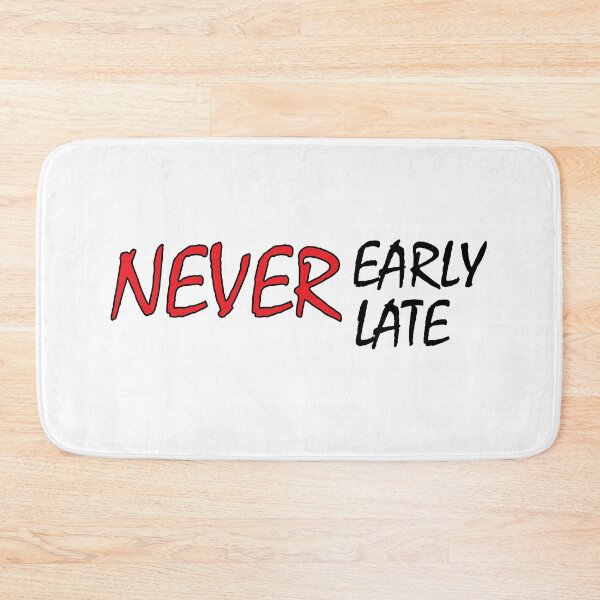 Item preview, never early never late designed and sold by Positive Mindzet!.