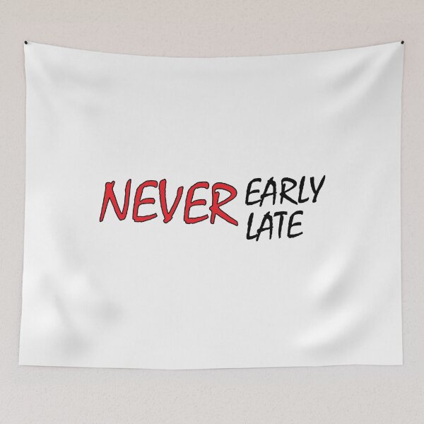 Item preview, never early never late designed and sold by Positive Mindzet!.