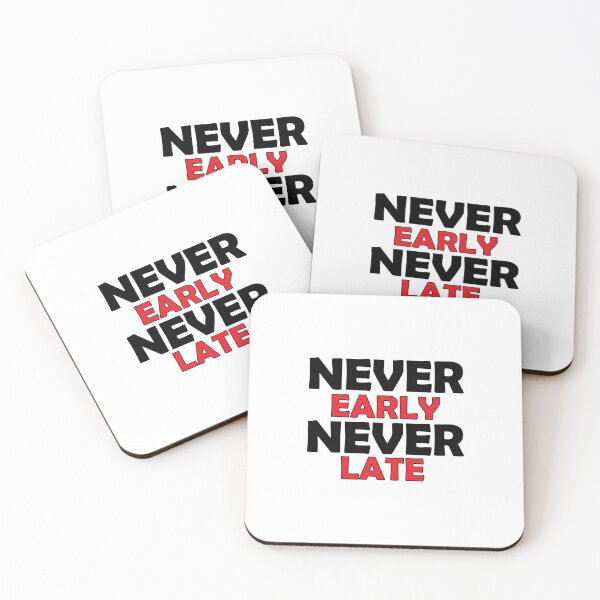 Item preview, never early never late designed and sold by Positive Mindzet!.