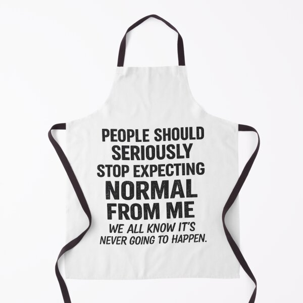 Item preview, People Should Seriously Stop Expecting Normal from Me We All Know It's Never Going to Happen Funny T Shirt designed and sold by Genios123.