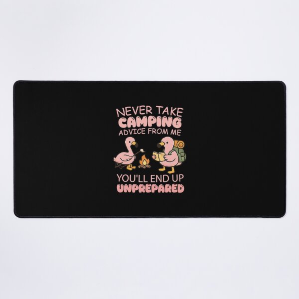 Item preview, Funny Never Take Camping Advice From Me You’ll End Up Unprepared designed and sold by CloudyPress.