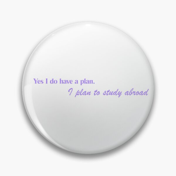 Item preview, Yes I do have a plan, I plan to study abroad Exchange Student designed and sold by Gorby Studios.