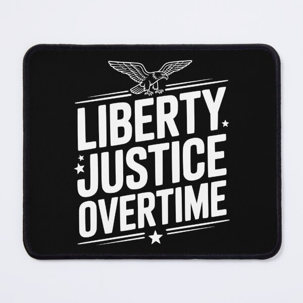 Item preview, Liberty, Justice, Overtime designed and sold by Frank Ring.
