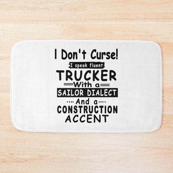 Item preview, I Do Not Curse I Speak Fluent Trucker With A Sailor Dialect And A Construction Accent designed and sold by karmastore.