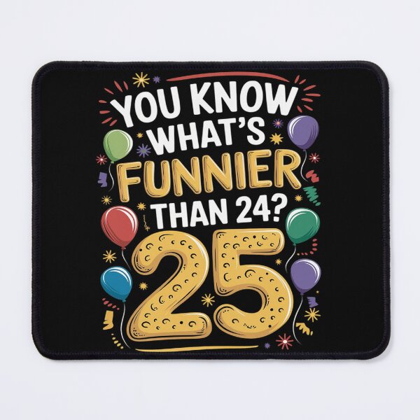 Item preview, 25th Birthday What's Funnier Than 24 It's 25 Year Old designed and sold by AquaKiev.
