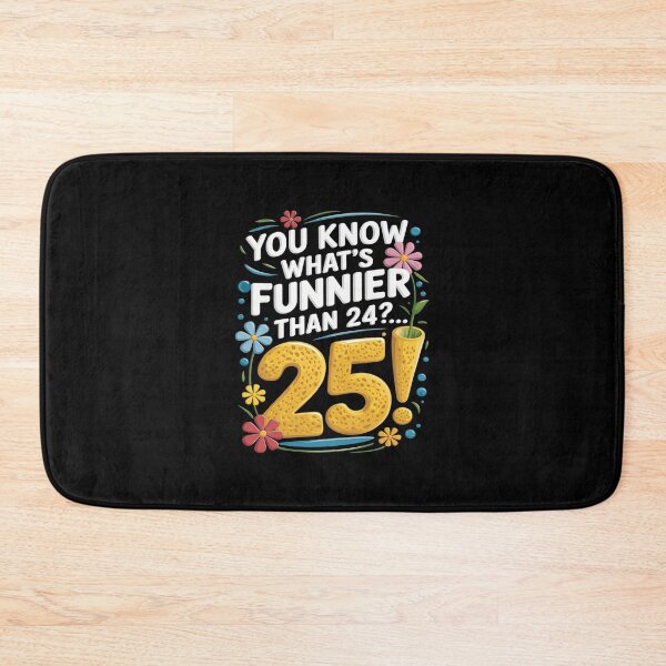Item preview,  25th Birthday What's Funnier Than 24 It's 25 Years Old  designed and sold by AquaKiev.