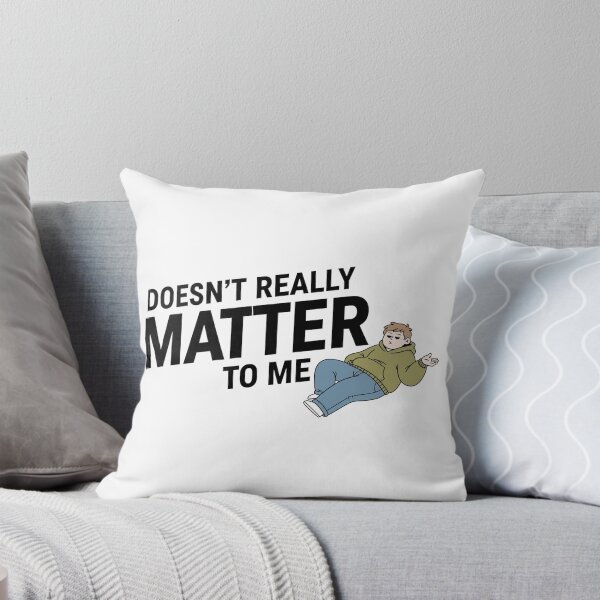 Item preview, Doesn’t Really Matter To Me – Funny Relatable Quote Illustration designed and sold by inaveed.