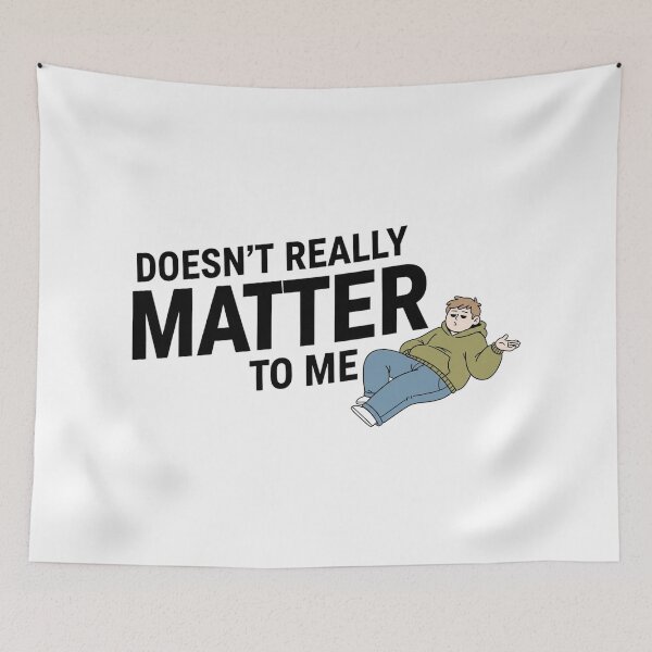 Item preview, Doesn’t Really Matter To Me – Funny Relatable Quote Illustration designed and sold by inaveed.