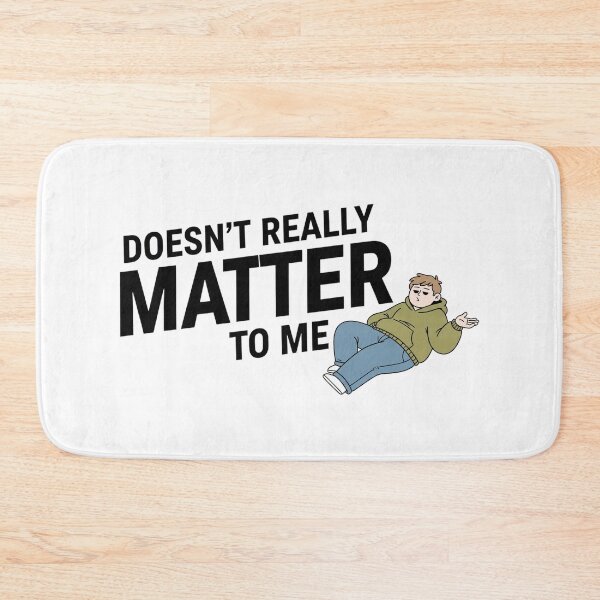 Item preview, Doesn’t Really Matter To Me – Funny Relatable Quote Illustration designed and sold by inaveed.