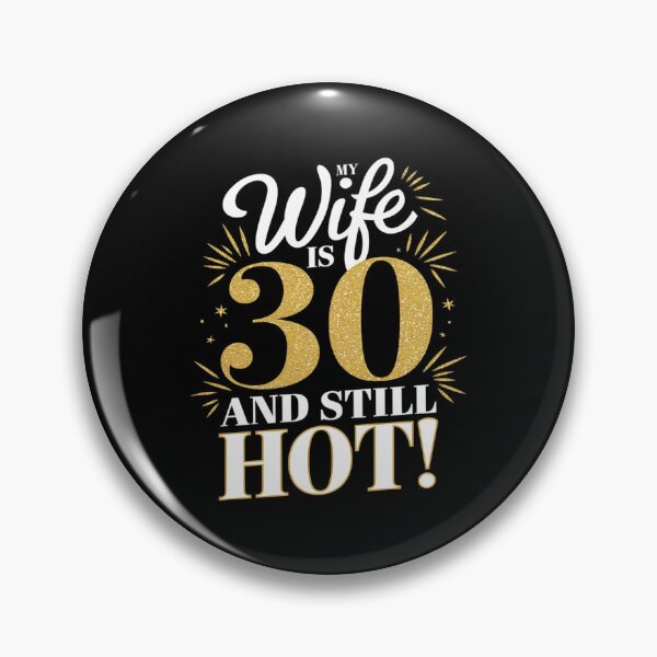 Item preview, My Wife Is 30 Year Old And Still Hot 30th Birthday designed and sold by MarryIsMonth.