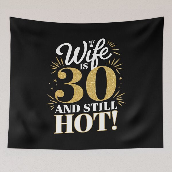 Item preview, My Wife Is 30 Year Old And Still Hot 30th Birthday designed and sold by MarryIsMonth.