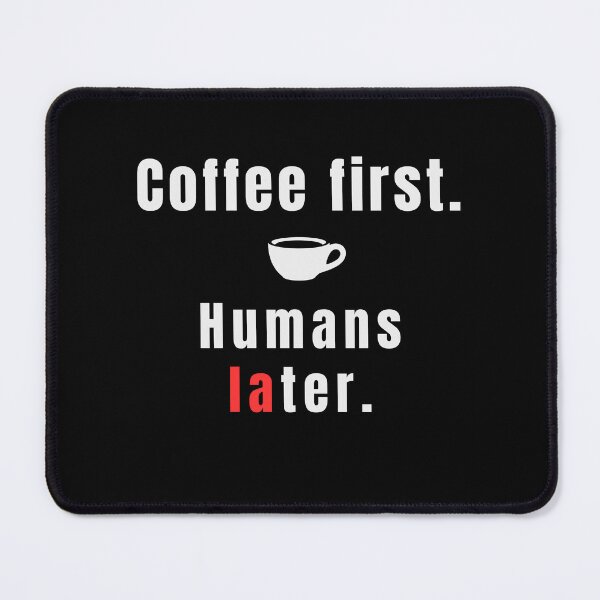 Item preview, Coffee First Humans Later – Funny Introvert Coffee Quote - Cute designed and sold by MK-Charlie.