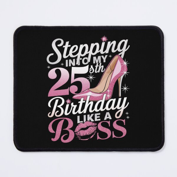 Item preview, Stepping Into My 25th Birthday Like A Boss For Women designed and sold by MarryIsMonth.