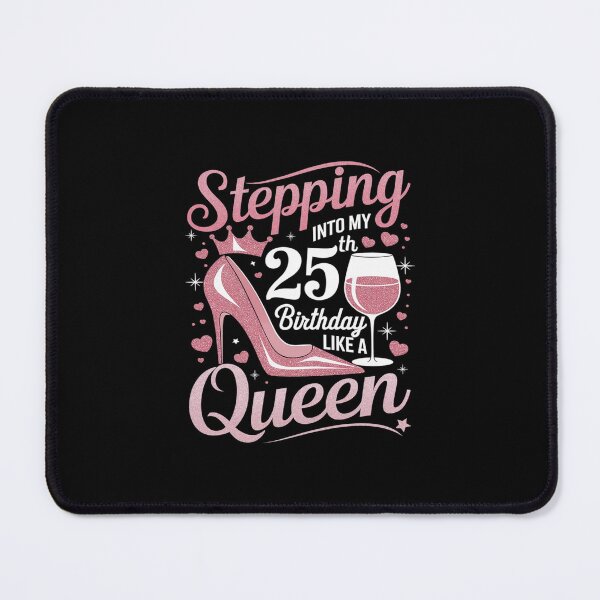 Item preview, Stepping into my 25th Birthday like a Queen I 25th Birthday designed and sold by MarkLeedsArt.