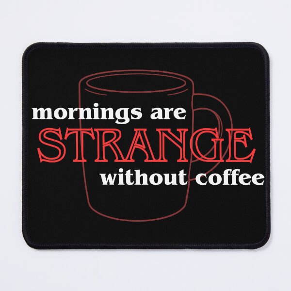 Item preview, Mornings Without Coffee Are STRANGE designed and sold by allthtglttrs.