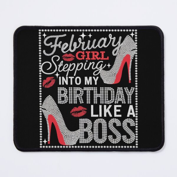 Item preview, Stepping Into My Birthday Like A Boss February Girl designed and sold by MarryIsMonth.