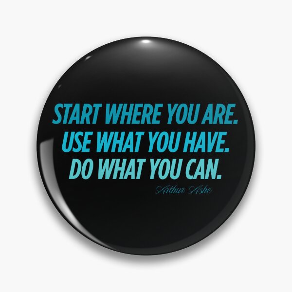 Item preview, Start Where You Are. Arthur Ashe Philosophy designed and sold by JokeAndStyle.