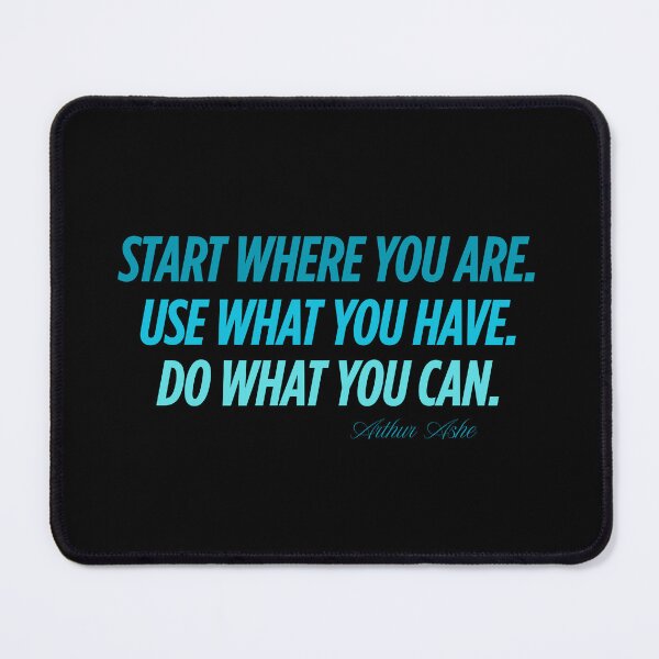 Item preview, Start Where You Are. Arthur Ashe Philosophy designed and sold by JokeAndStyle.