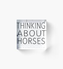 Thinking About Horses Acrylic Block