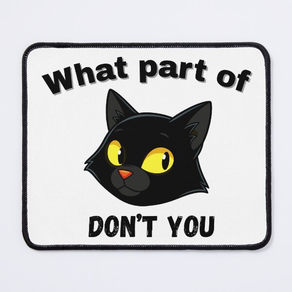 Item preview, Sarcastic Black Cat Quote – What Part of Don’t You Understand? designed and sold by Artistshert.