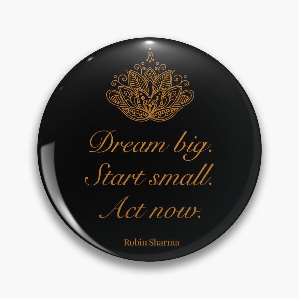 Item preview, Dream big. Start small. Act now. - Robin Sharma designed and sold by JokeAndStyle.
