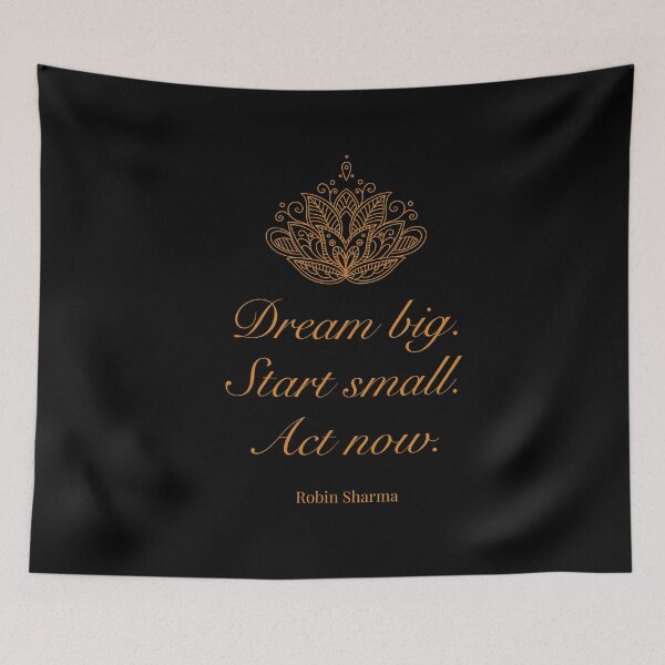 Item preview, Dream big. Start small. Act now. - Robin Sharma designed and sold by JokeAndStyle.
