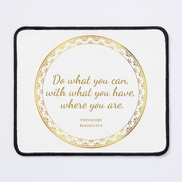 Item preview, Do what you can... - Theodore Roosevelt designed and sold by JokeAndStyle.
